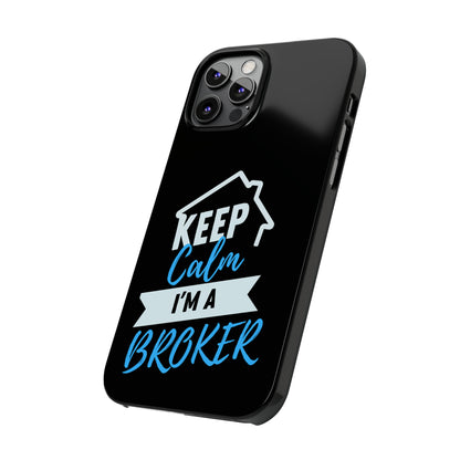 Keep Calm I'm a Broker Slim Phone Cases