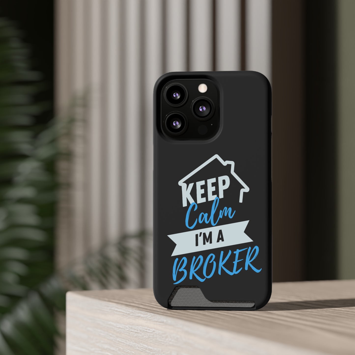 Keep Calm I'm A Broker Phone Case With Card Holder