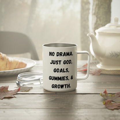 No drama. Just God, Goals, Gummies, & Growth Insulated Coffee Mug, 10oz