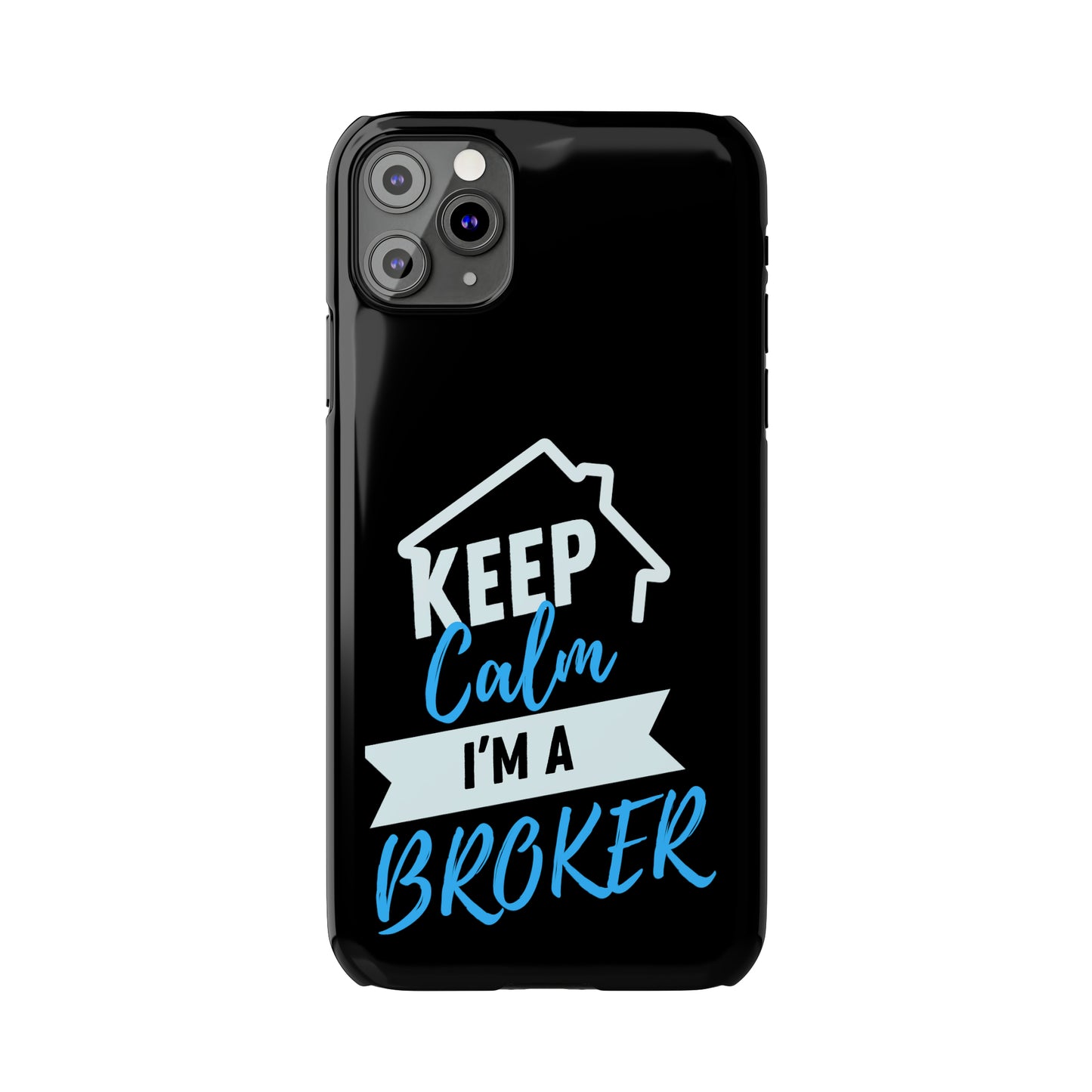 Keep Calm I'm a Broker Slim Phone Cases