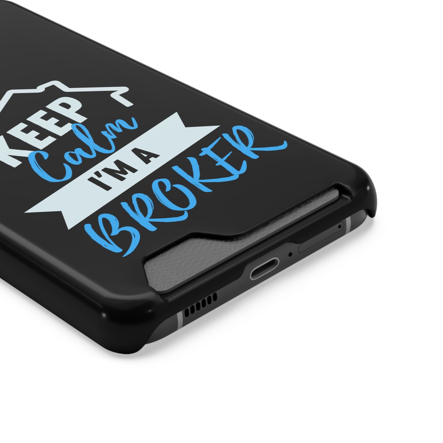 Keep Calm I'm A Broker Phone Case With Card Holder