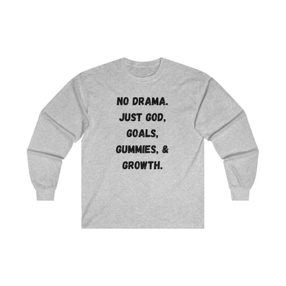 No drama. Just God, Goals, Gummies, & Growth Ultra Cotton Long Sleeve Tee