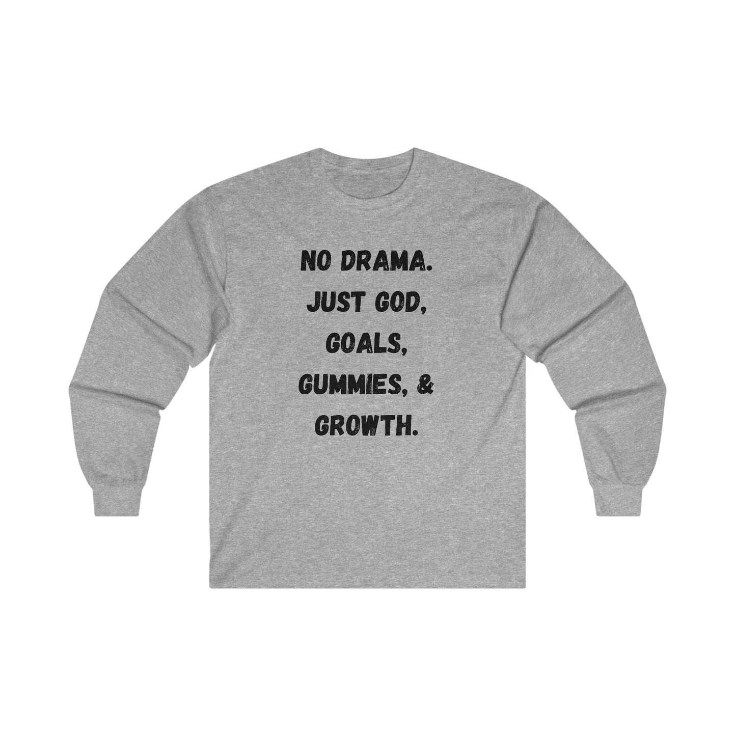 No drama. Just God, Goals, Gummies, & Growth Ultra Cotton Long Sleeve Tee