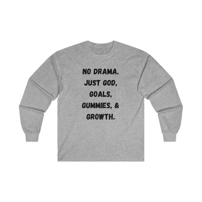 No drama. Just God, Goals, Gummies, & Growth Ultra Cotton Long Sleeve Tee