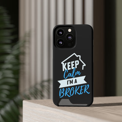 Keep Calm I'm A Broker Phone Case With Card Holder