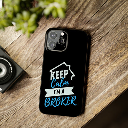 Keep Calm I'm a Broker Slim Phone Cases