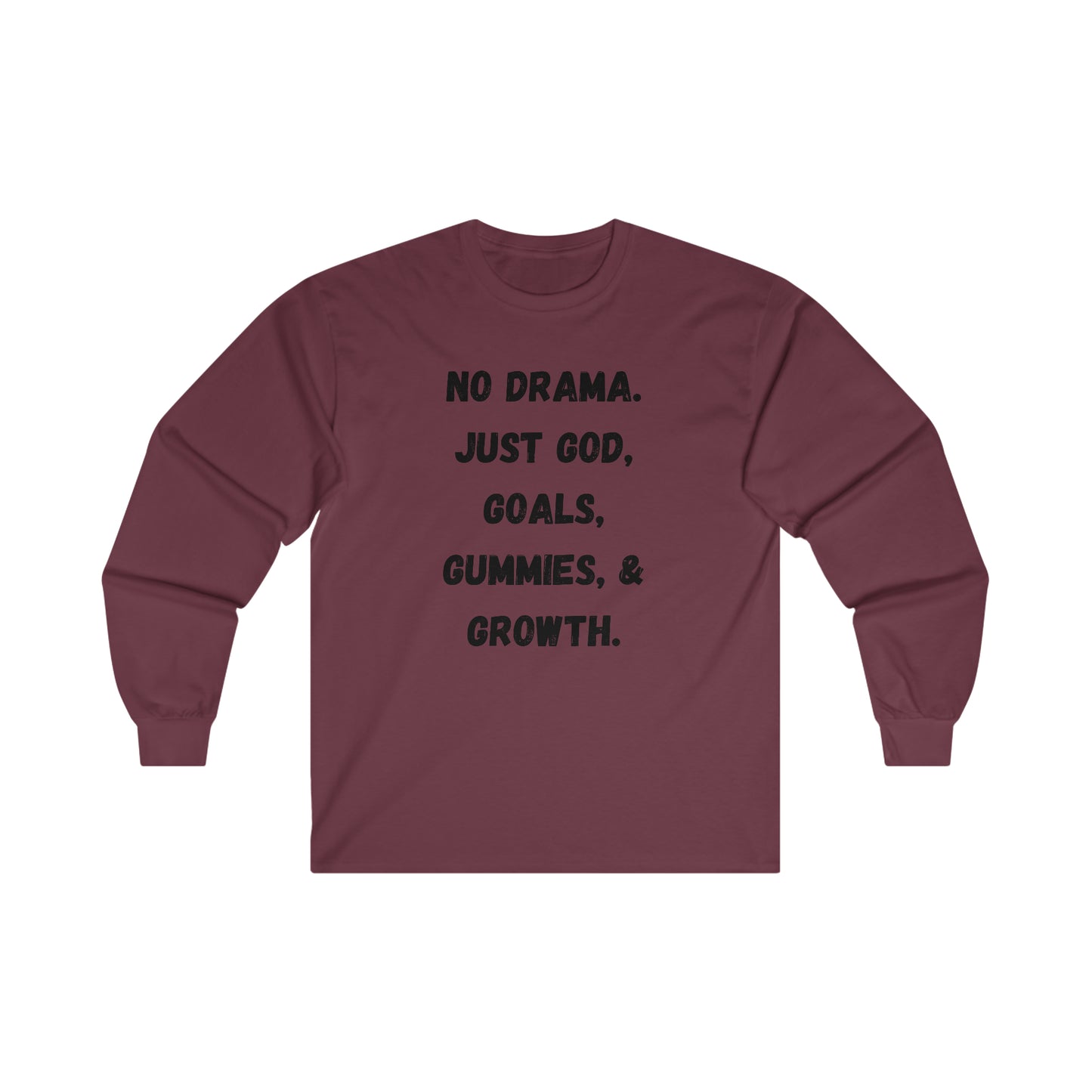 No drama. Just God, Goals, Gummies, & Growth Ultra Cotton Long Sleeve Tee