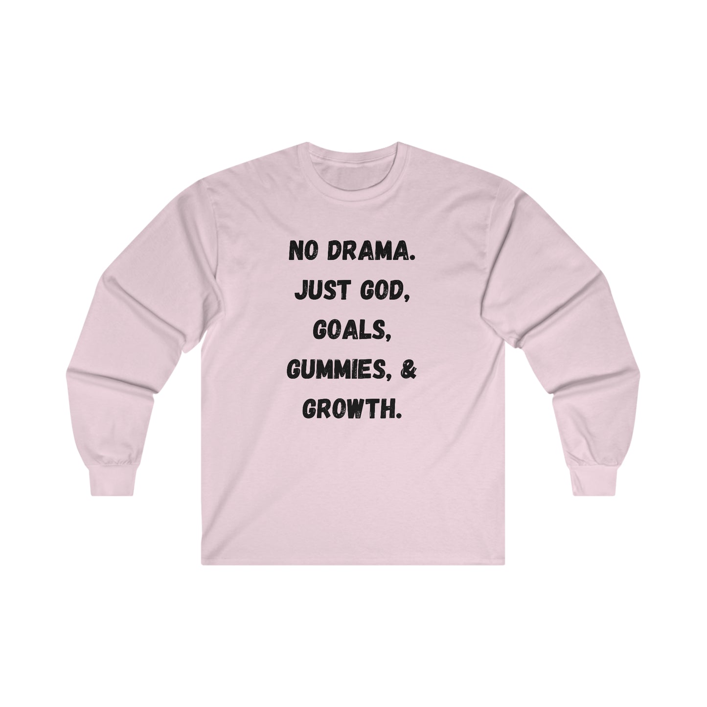 No drama. Just God, Goals, Gummies, & Growth Ultra Cotton Long Sleeve Tee