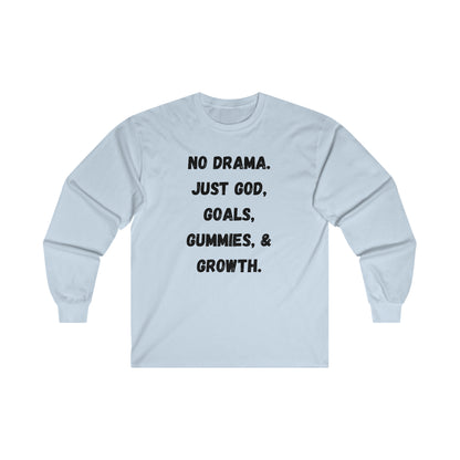 No drama. Just God, Goals, Gummies, & Growth Ultra Cotton Long Sleeve Tee