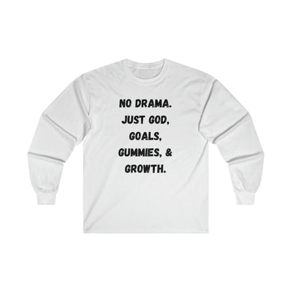 No drama. Just God, Goals, Gummies, & Growth Ultra Cotton Long Sleeve Tee