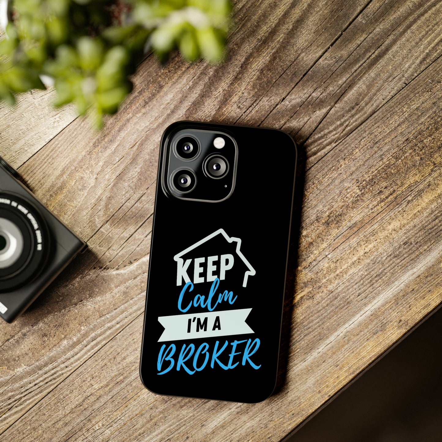 Keep Calm I'm a Broker Slim Phone Cases