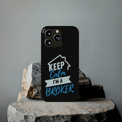 Keep Calm I'm a Broker Slim Phone Cases