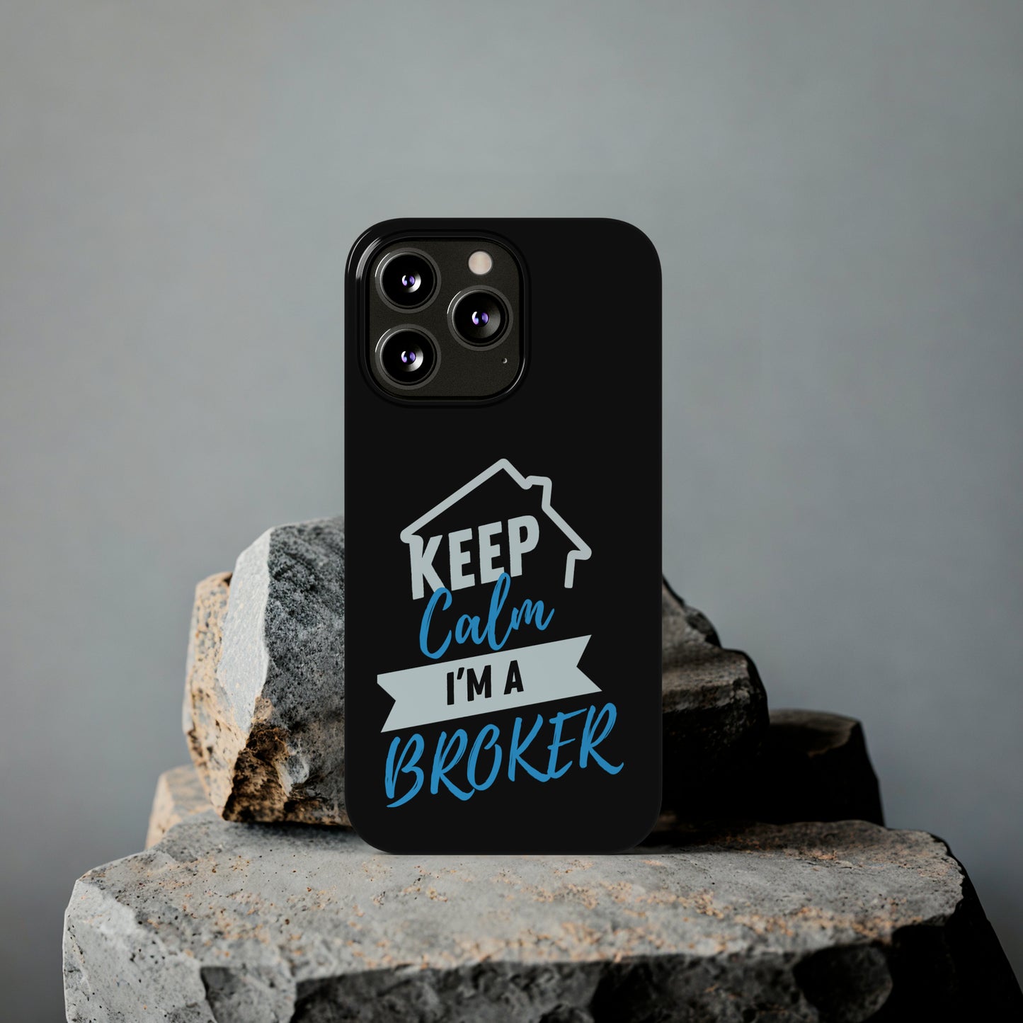 Keep Calm I'm a Broker Slim Phone Cases