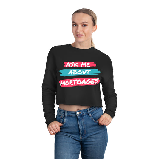 Ask me about Mortgages Women's Cropped Sweatshirt