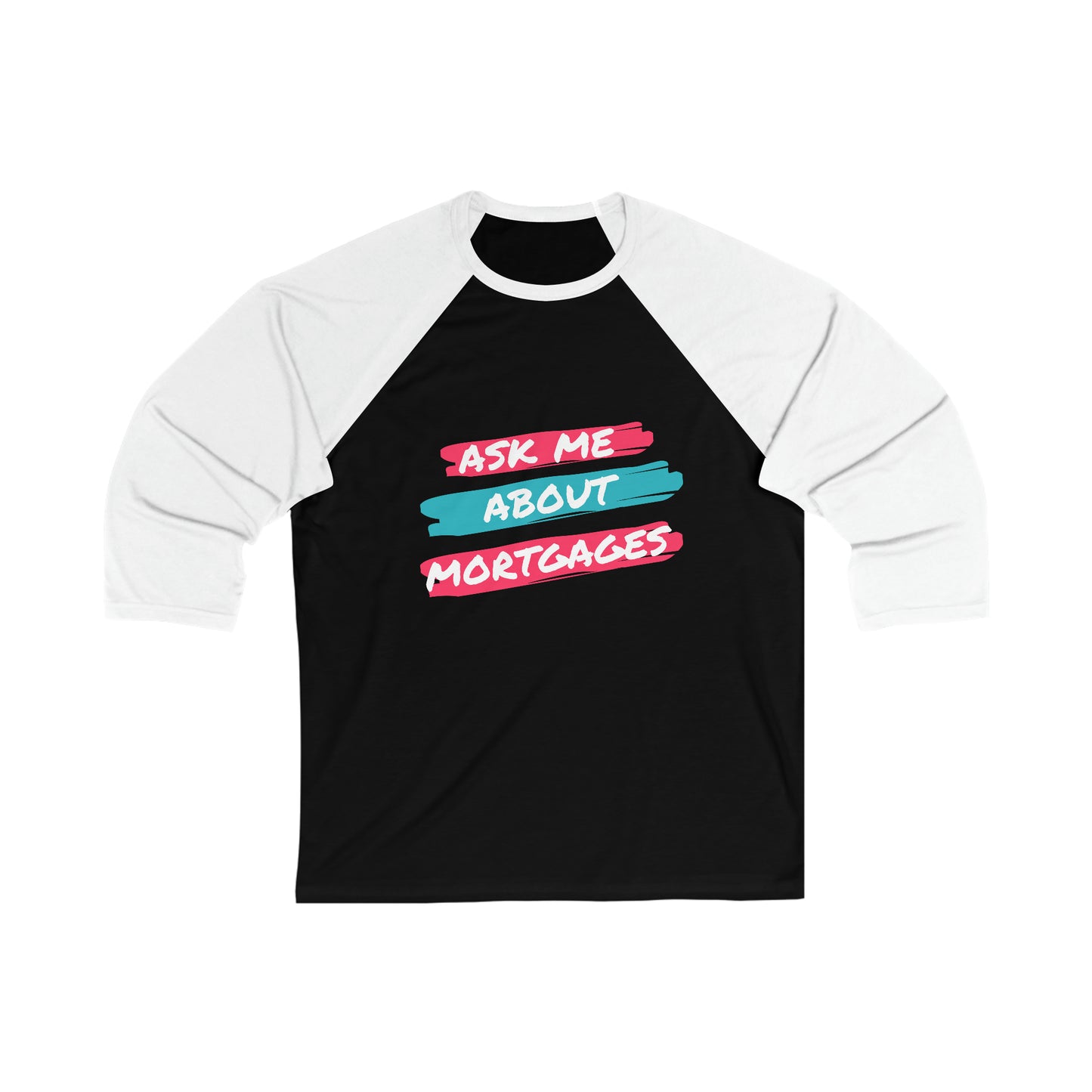 Ask me about Mortgages Unisex 3\4 Sleeve Baseball Tee