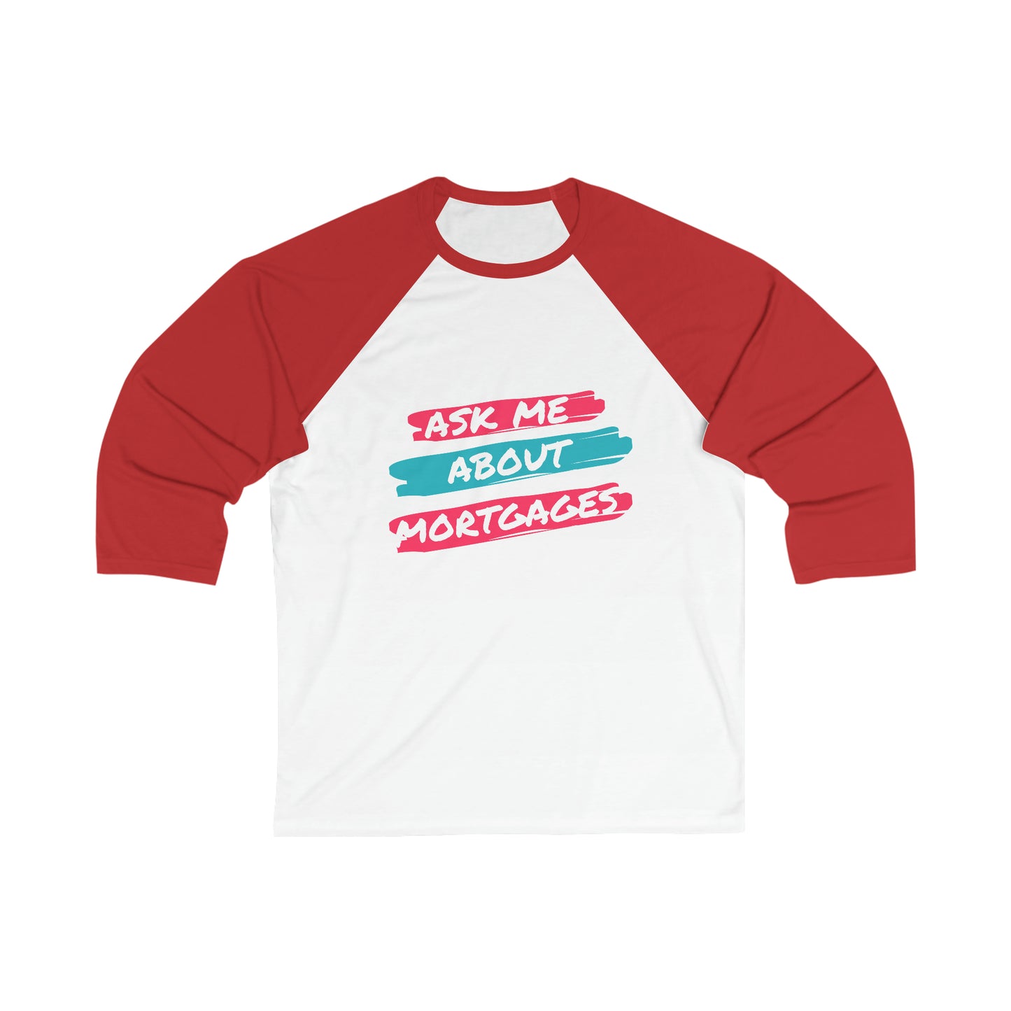 Ask me about Mortgages Unisex 3\4 Sleeve Baseball Tee