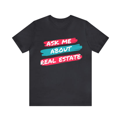 Ask me about Real Estate Unisex Jersey Short Sleeve Tee