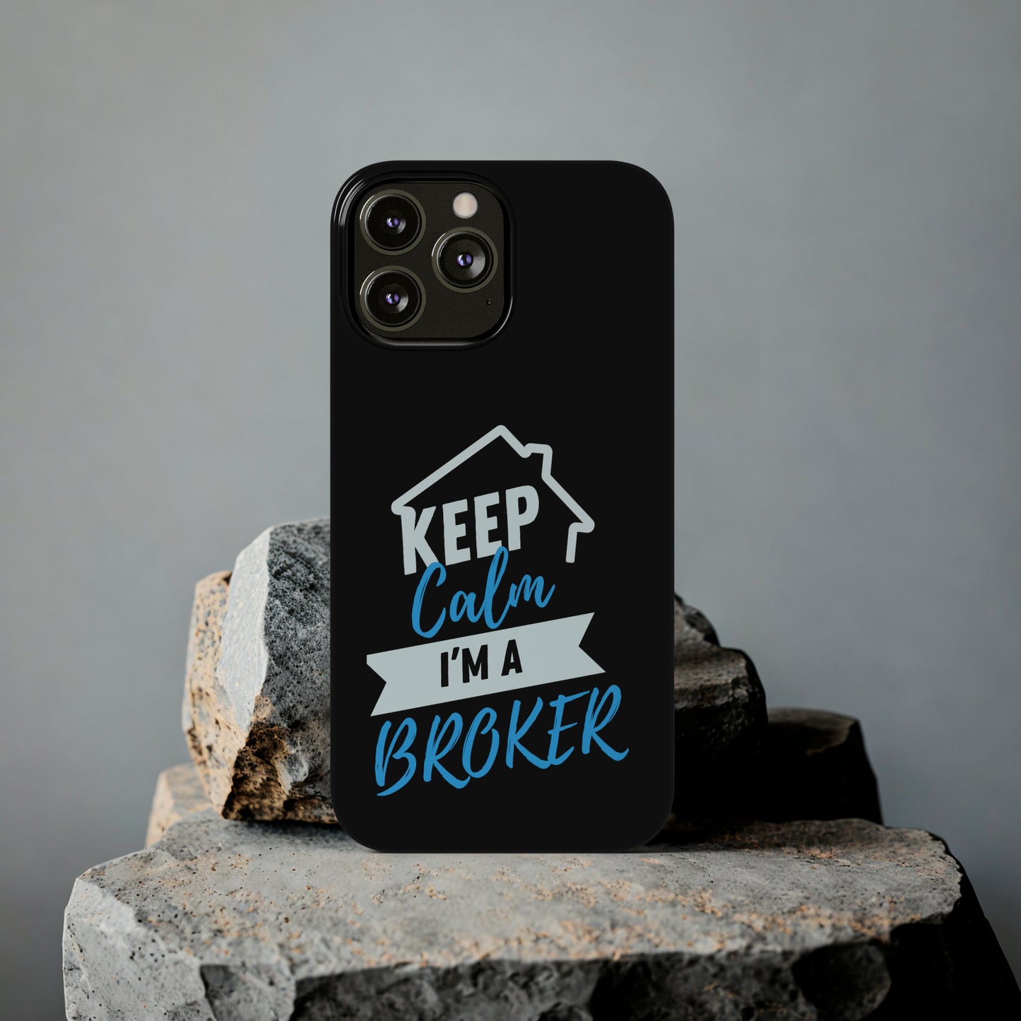 Keep Calm I'm a Broker Slim Phone Cases