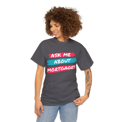 Ask me about Mortgages Unisex Heavy Cotton Tee