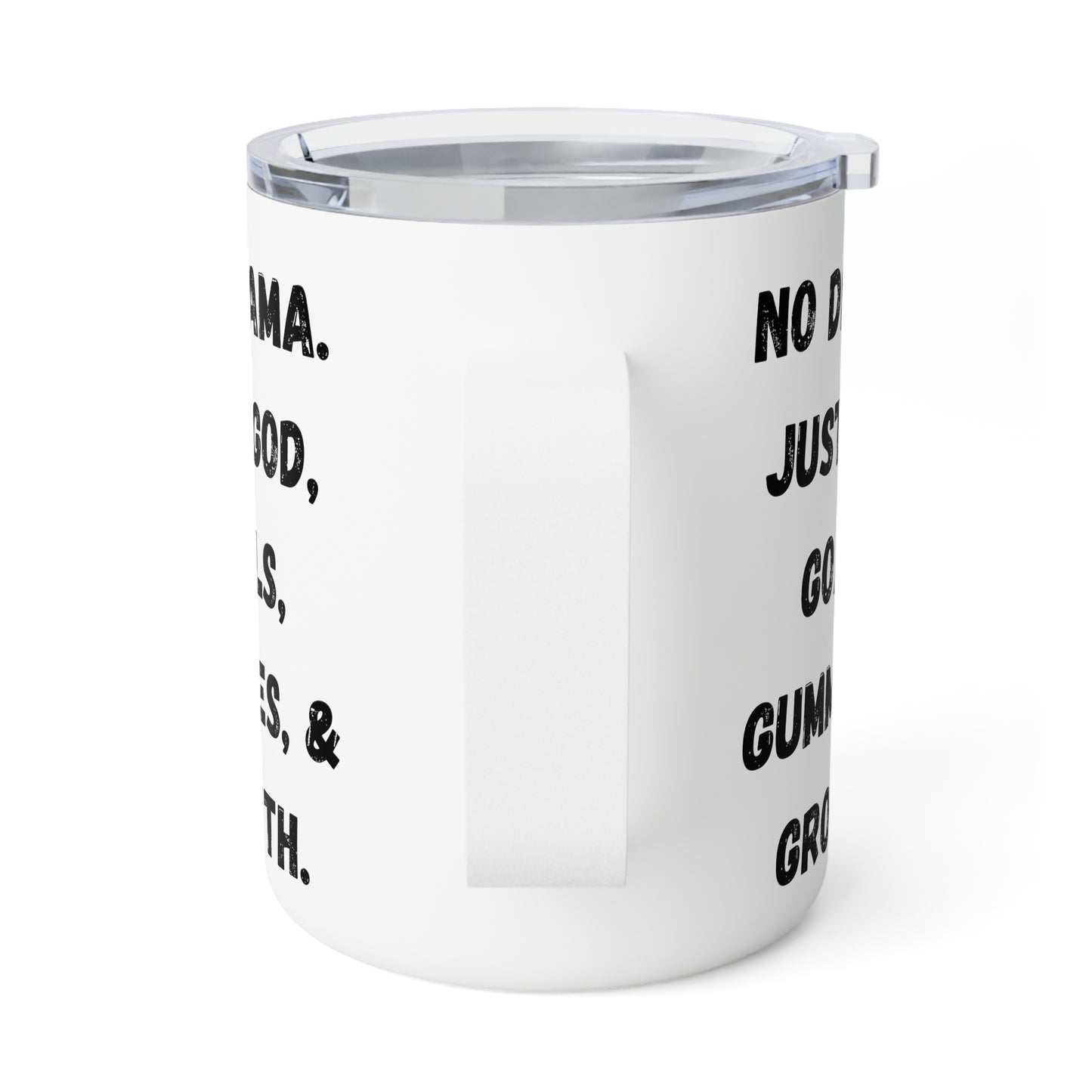 No drama. Just God, Goals, Gummies, & Growth Insulated Coffee Mug, 10oz