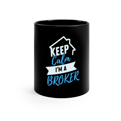 Keep Calm I'm a Broker 11oz Black Mug