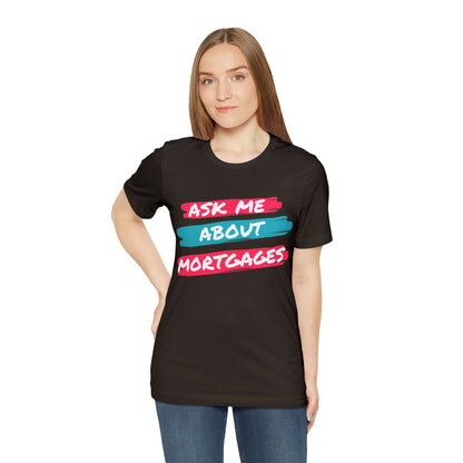 Ask me about Mortgages Unisex Jersey Short Sleeve Tee