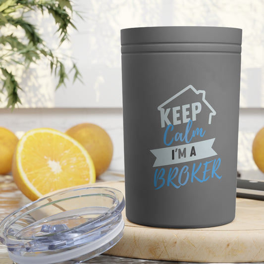 Keep Calm I'm A Broker Vacuum Insulated Tumbler, 11oz