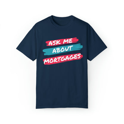 Ask me about mortgages Unisex Garment-Dyed T-shirt