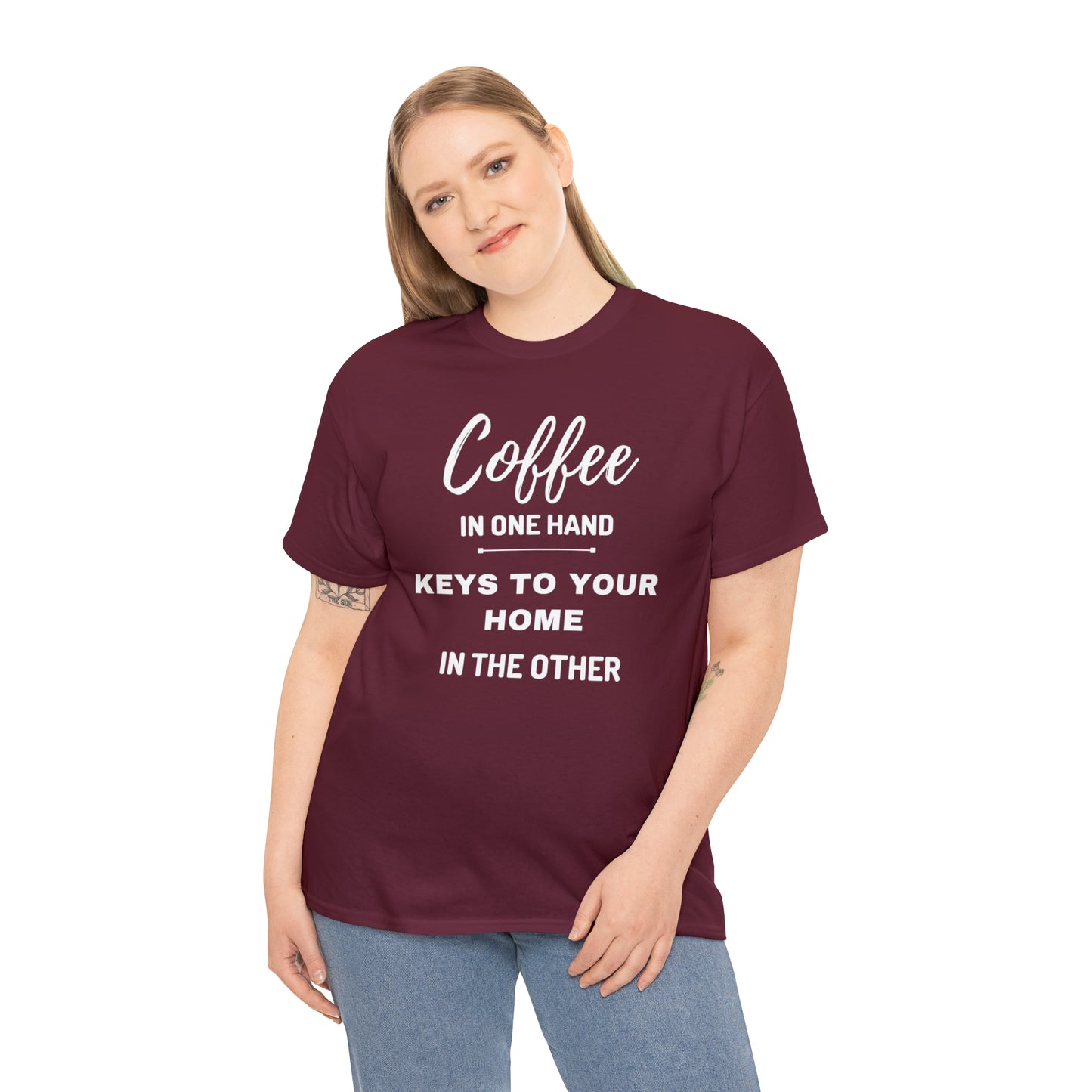 COFFEE IN ONE HAND KEYS TO YOUR HOME IN THE OTHER Unisex Heavy Cotton Tee