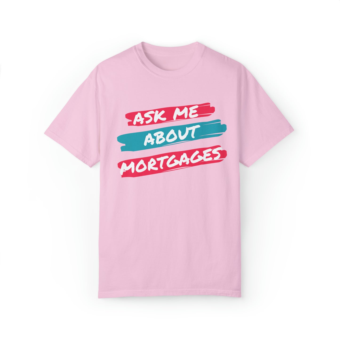 Ask me about mortgages Unisex Garment-Dyed T-shirt