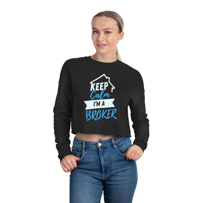 Keep Calm I'm A Broker Women's Cropped Sweatshirt