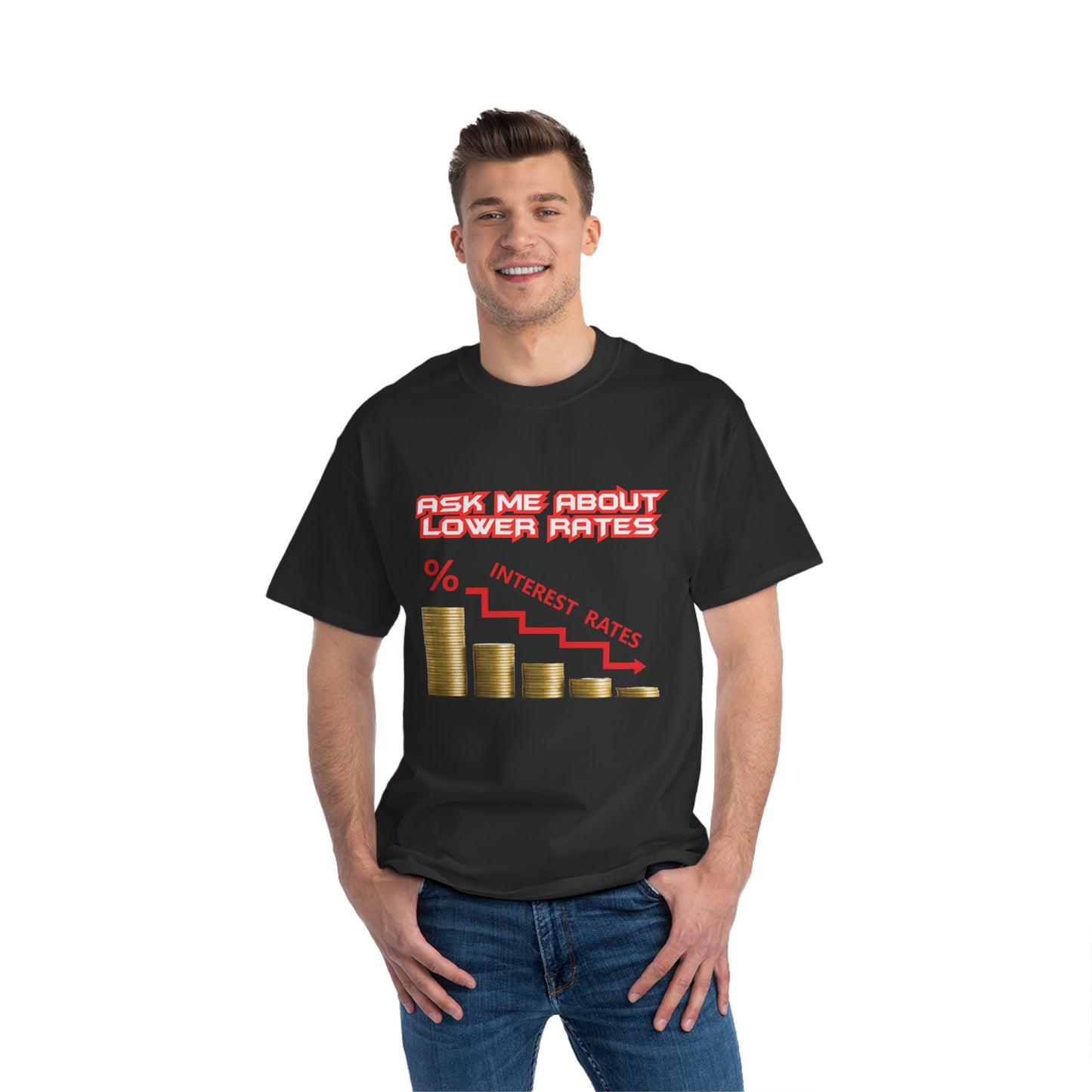 T-Shirt - Ask Me About Lower Rates Short-Sleeve Beefy-T® Design