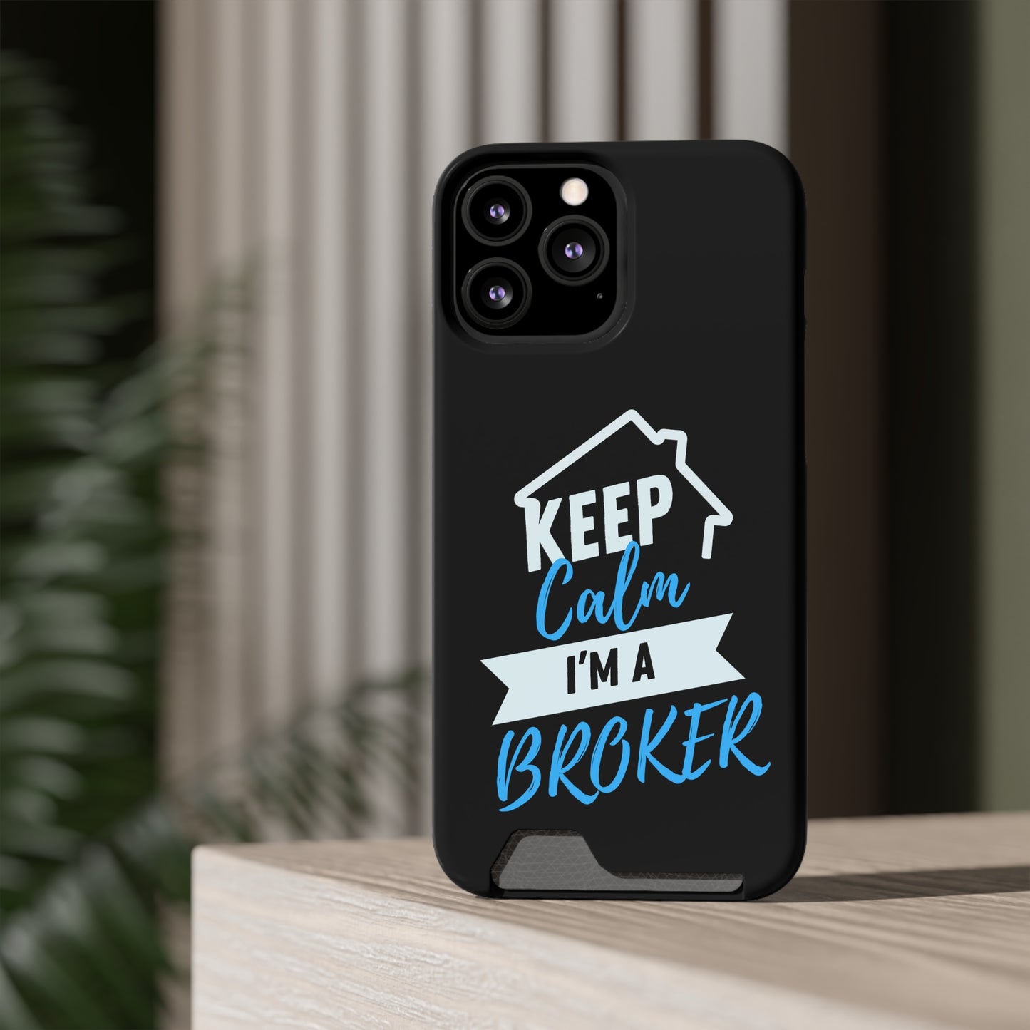 Keep Calm I'm A Broker Phone Case With Card Holder