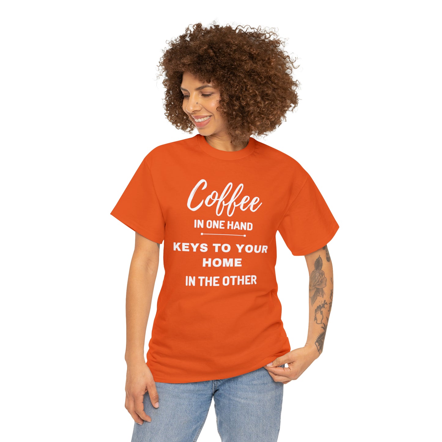 COFFEE IN ONE HAND KEYS TO YOUR HOME IN THE OTHER Unisex Heavy Cotton Tee