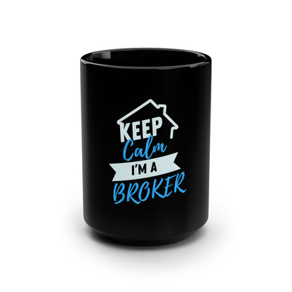 Keep Calm I'm a Broker Black Mug, 15oz