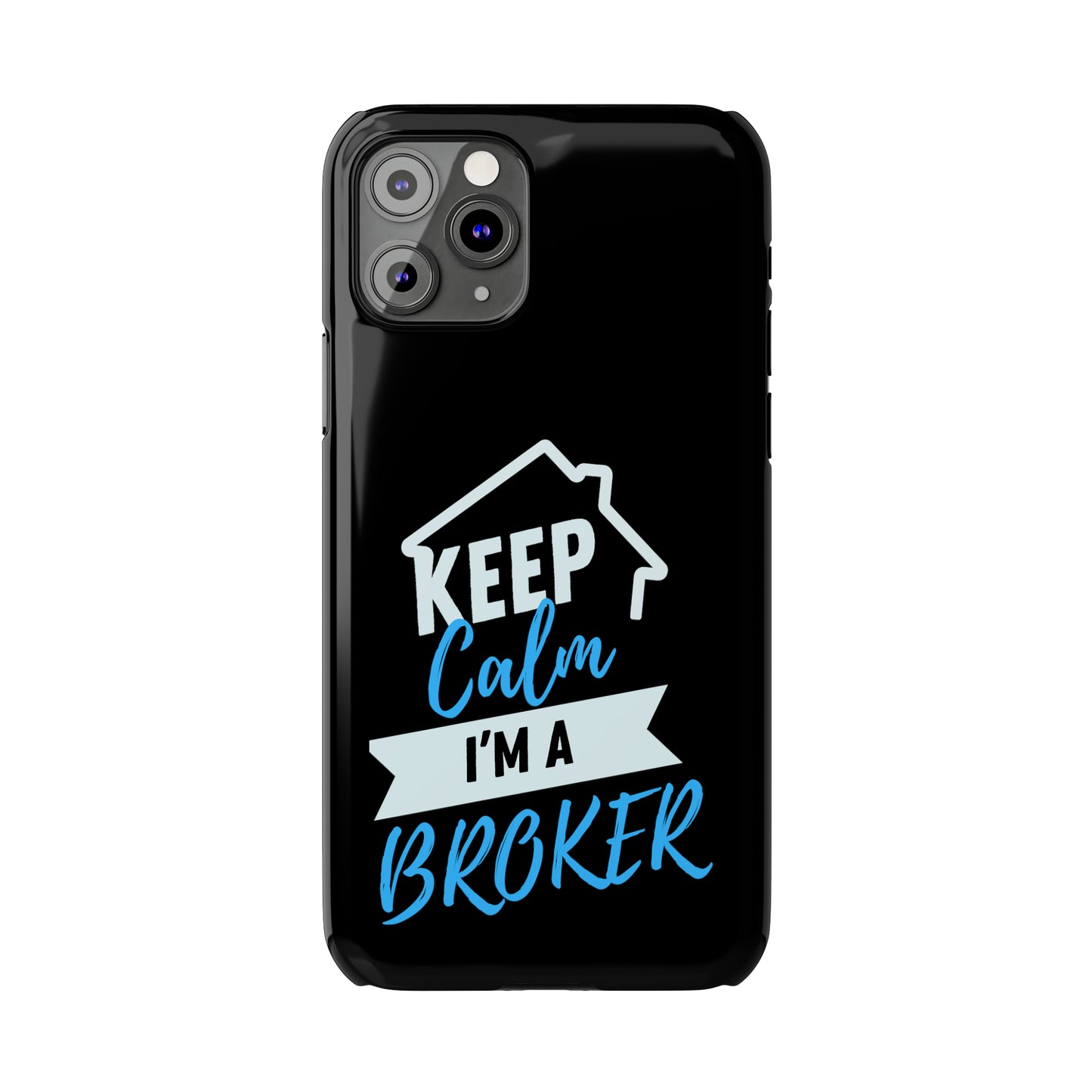 Keep Calm I'm a Broker Slim Phone Cases