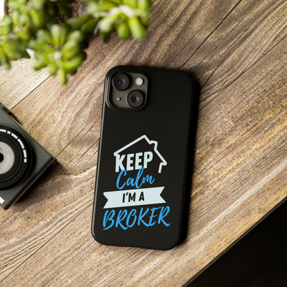 Keep Calm I'm a Broker Slim Phone Cases