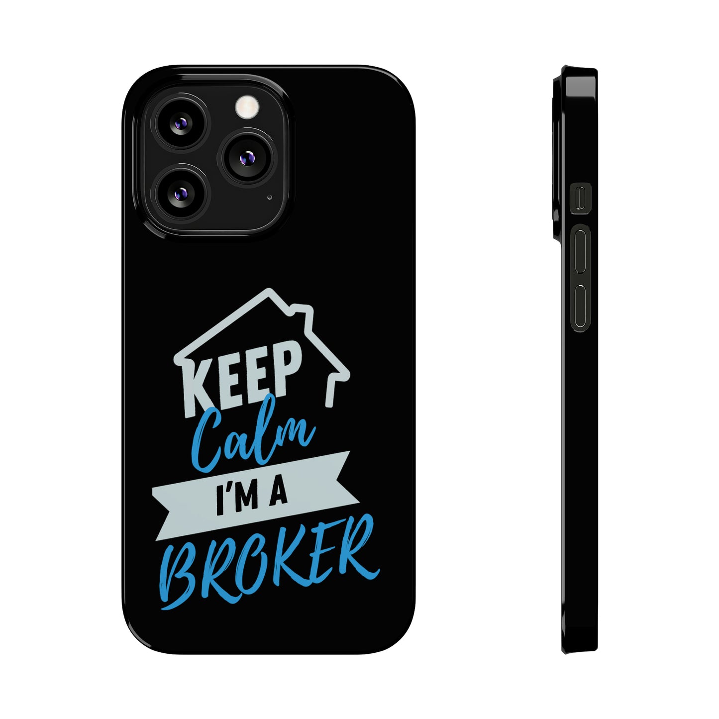 Keep Calm I'm a Broker Slim Phone Cases