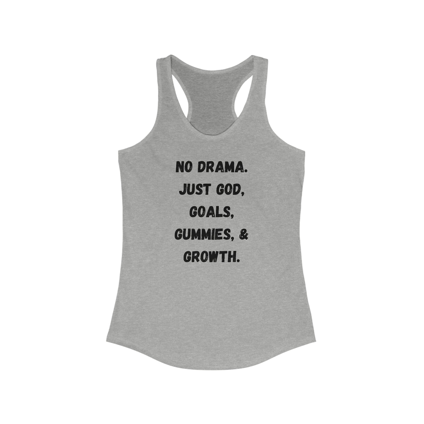 No drama. Just God, Goals, Gummies, & Growth Women's Ideal Racerback Tank