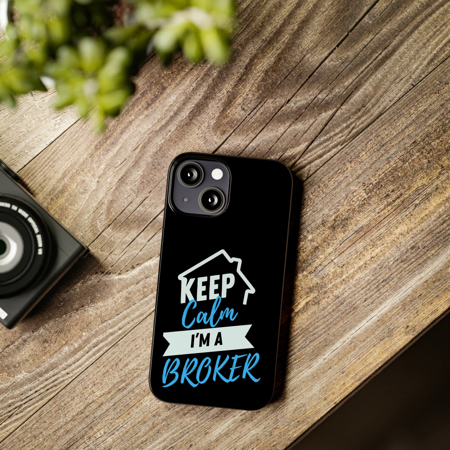 Keep Calm I'm a Broker Slim Phone Cases