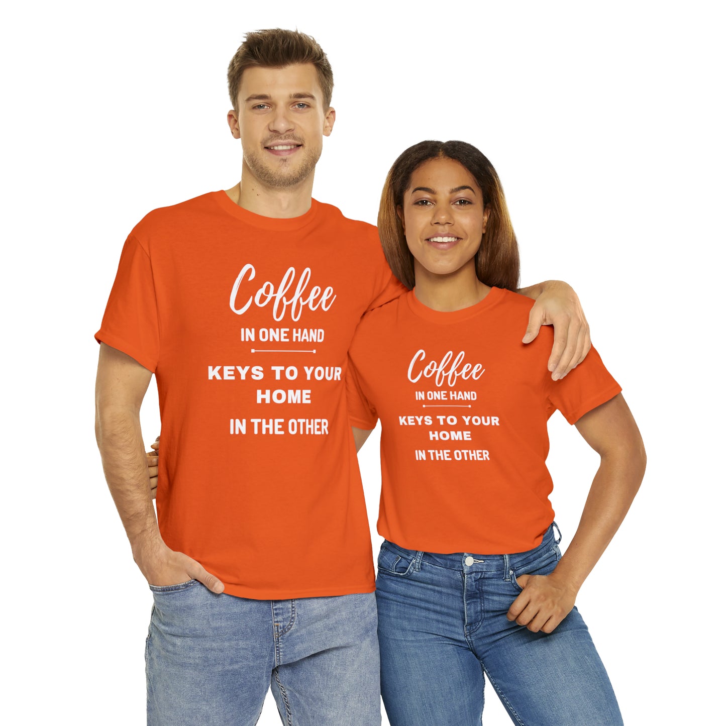 COFFEE IN ONE HAND KEYS TO YOUR HOME IN THE OTHER Unisex Heavy Cotton Tee