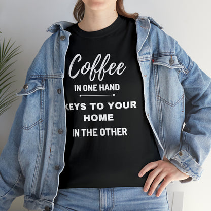 COFFEE IN ONE HAND KEYS TO YOUR HOME IN THE OTHER Unisex Heavy Cotton Tee