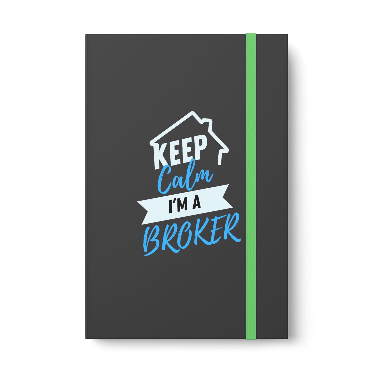 Keep Calm I'm a Broker Color Contrast Notebook - Ruled