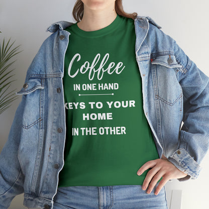 COFFEE IN ONE HAND KEYS TO YOUR HOME IN THE OTHER Unisex Heavy Cotton Tee