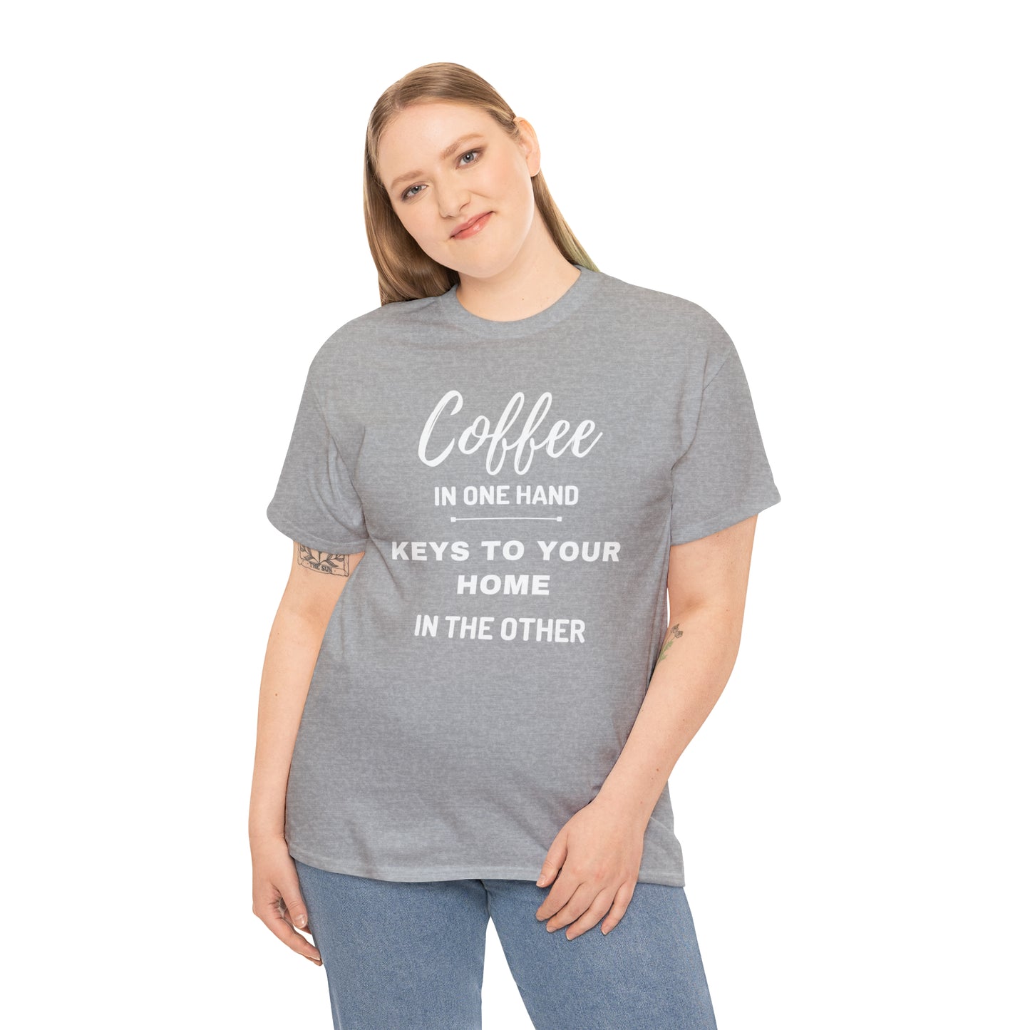 COFFEE IN ONE HAND KEYS TO YOUR HOME IN THE OTHER Unisex Heavy Cotton Tee