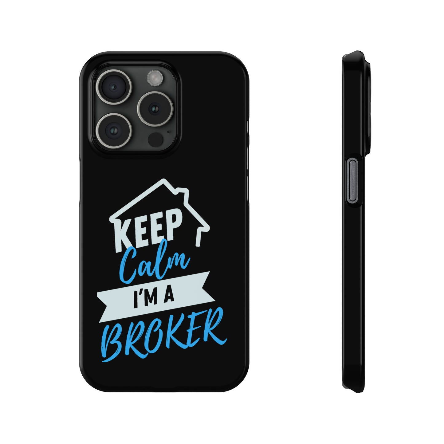 Keep Calm I'm a Broker Slim Phone Cases