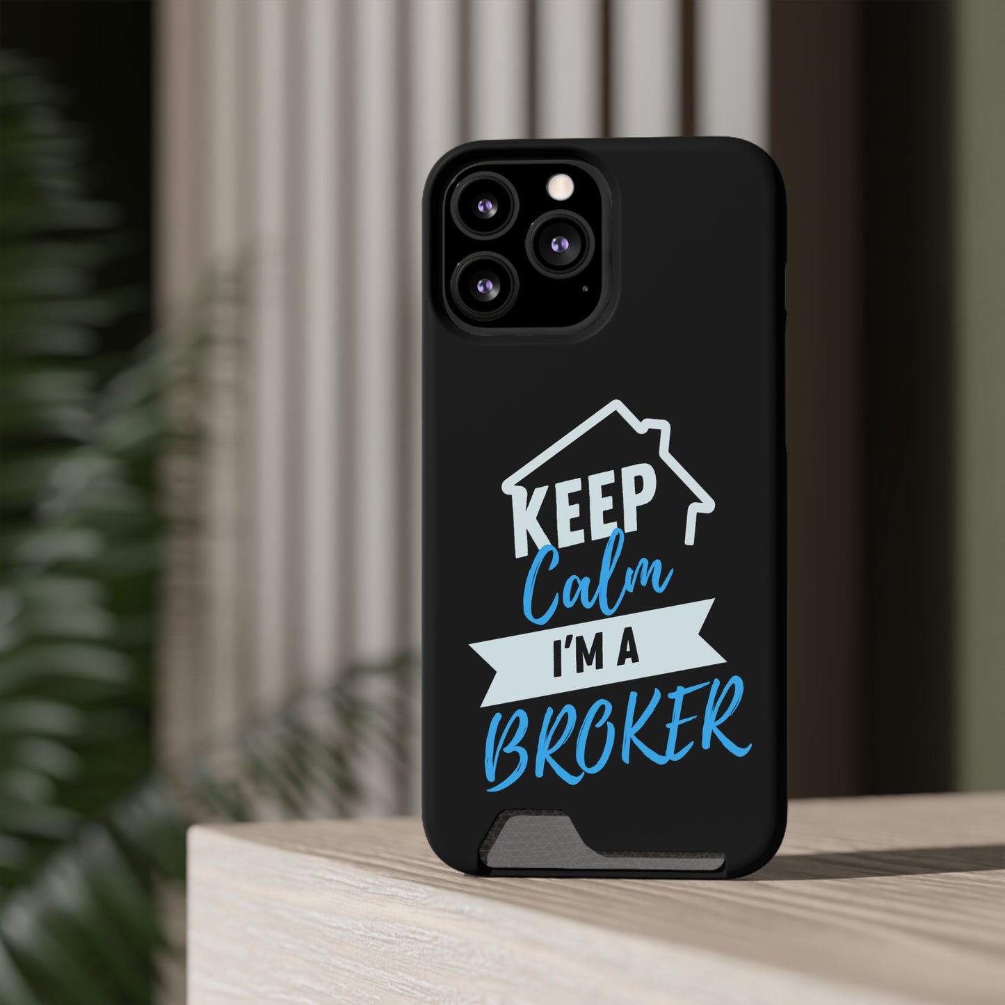 Keep Calm I'm A Broker Phone Case With Card Holder