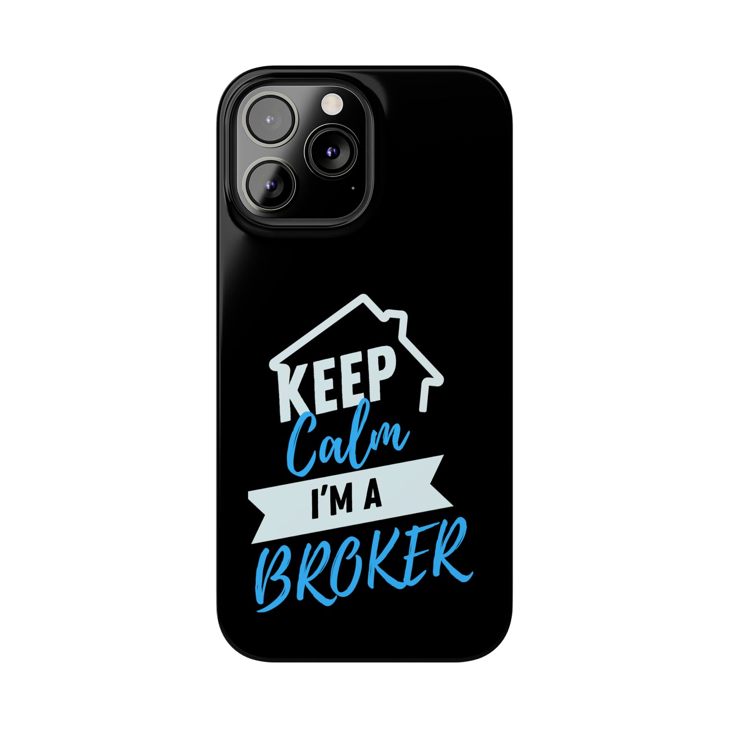 Keep Calm I'm a Broker Slim Phone Cases