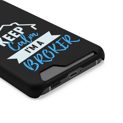 Keep Calm I'm A Broker Phone Case With Card Holder