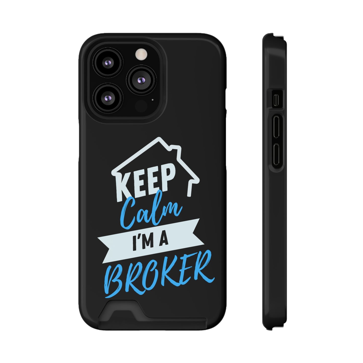 Keep Calm I'm A Broker Phone Case With Card Holder